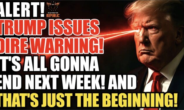 ALERT! Trump Issues DIRE WARNING! It’s All Gonna End Next Week & That’s Just The Beginning… 
